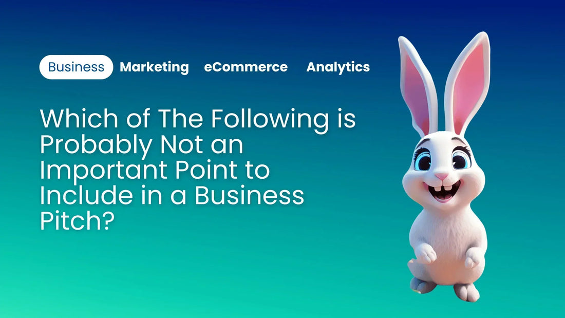 Which of The Following is Probably Not an Important Point to Include in a Business Pitch?